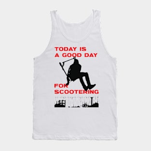 Today is a good day for scootering Tank Top